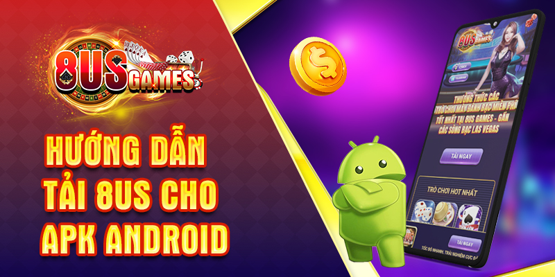 Tải game 8US cho Android đúng đường link chính thức